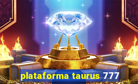 plataforma taurus 777